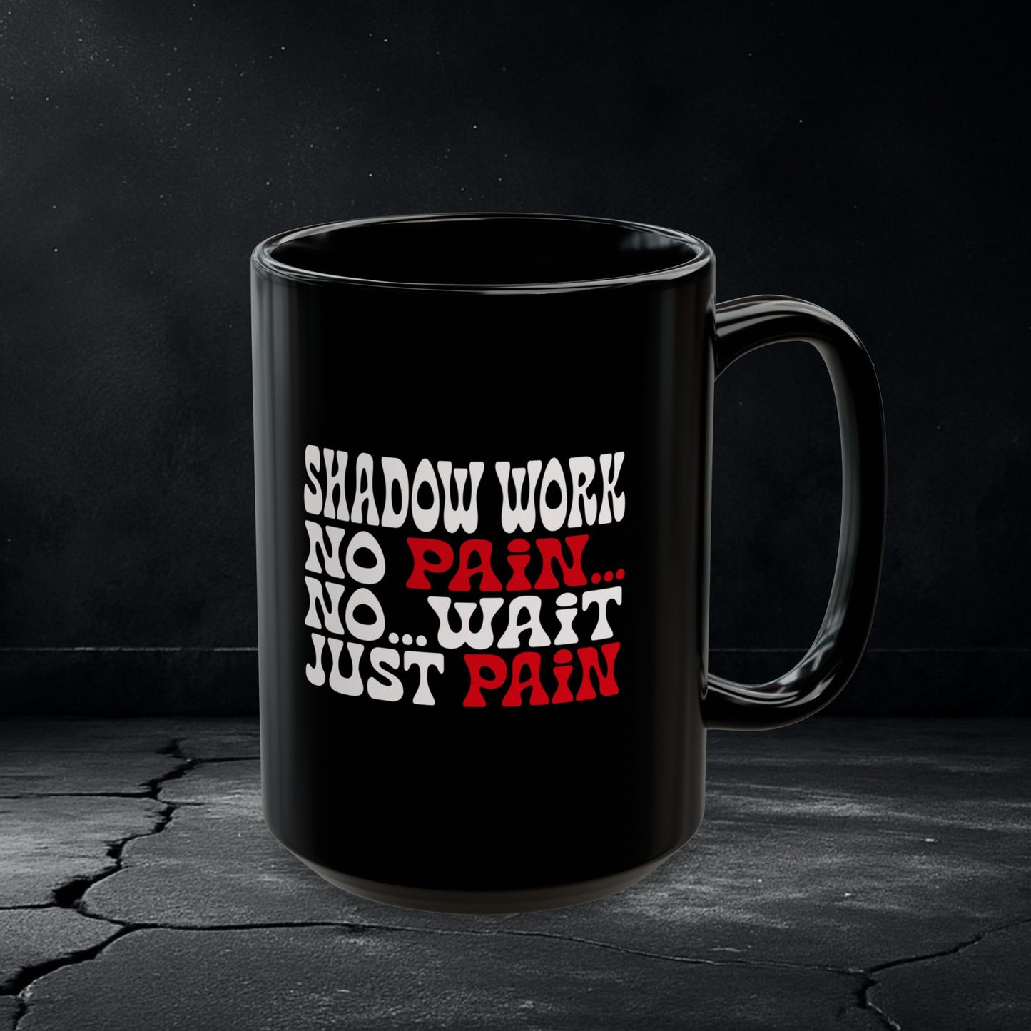 Shadow Work Mug – “No Pain… Just Pain” Funny Healing Cup