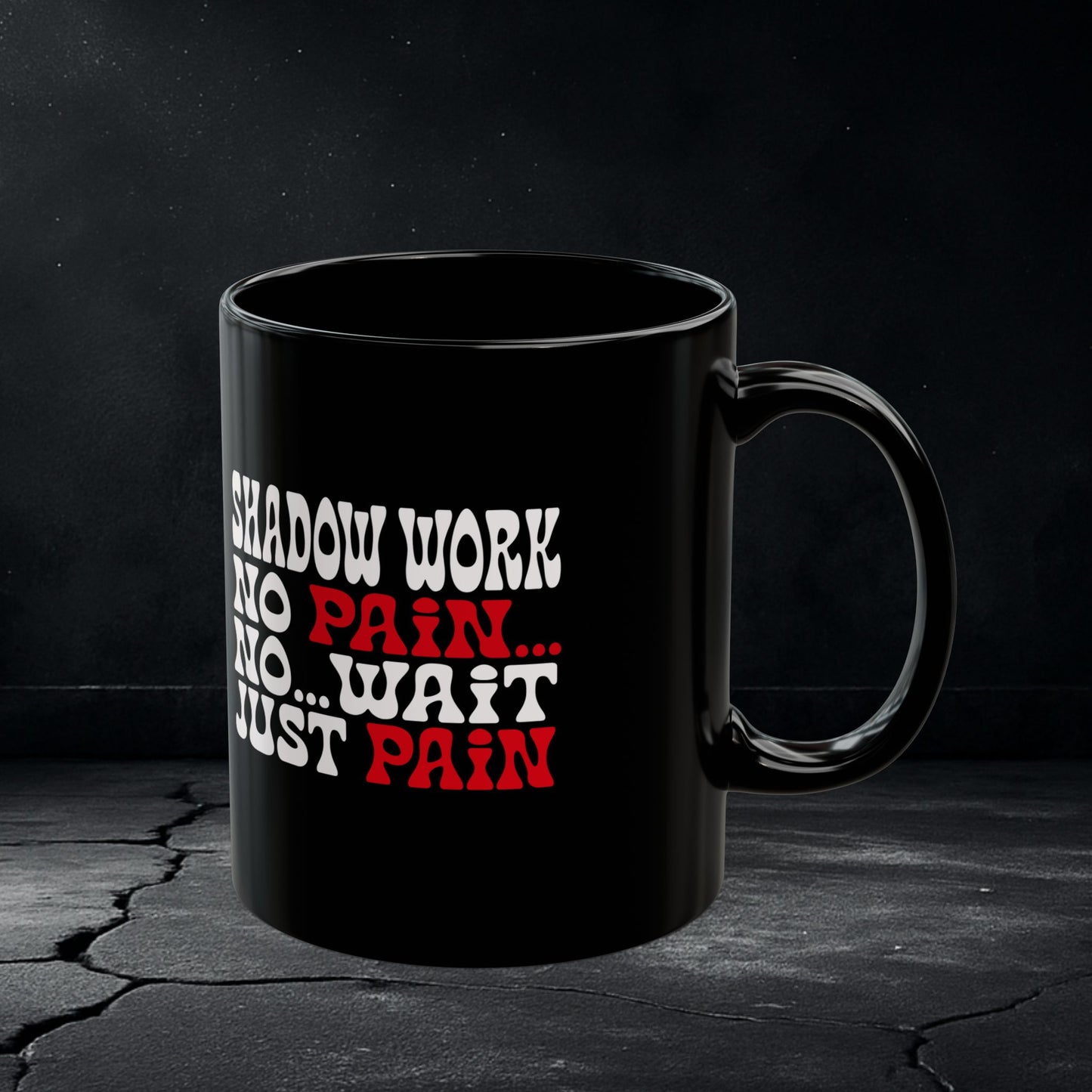 Shadow Work Mug – “No Pain… Just Pain” Funny Healing Cup
