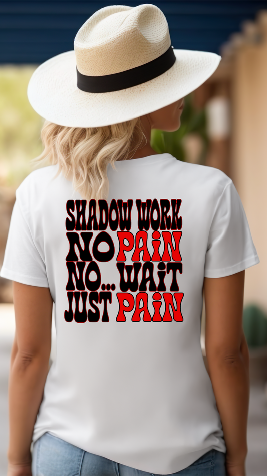 No Pain… Just Pain T-Shirt – Sarcastic Shadow Work Tee for Emotional Lifters