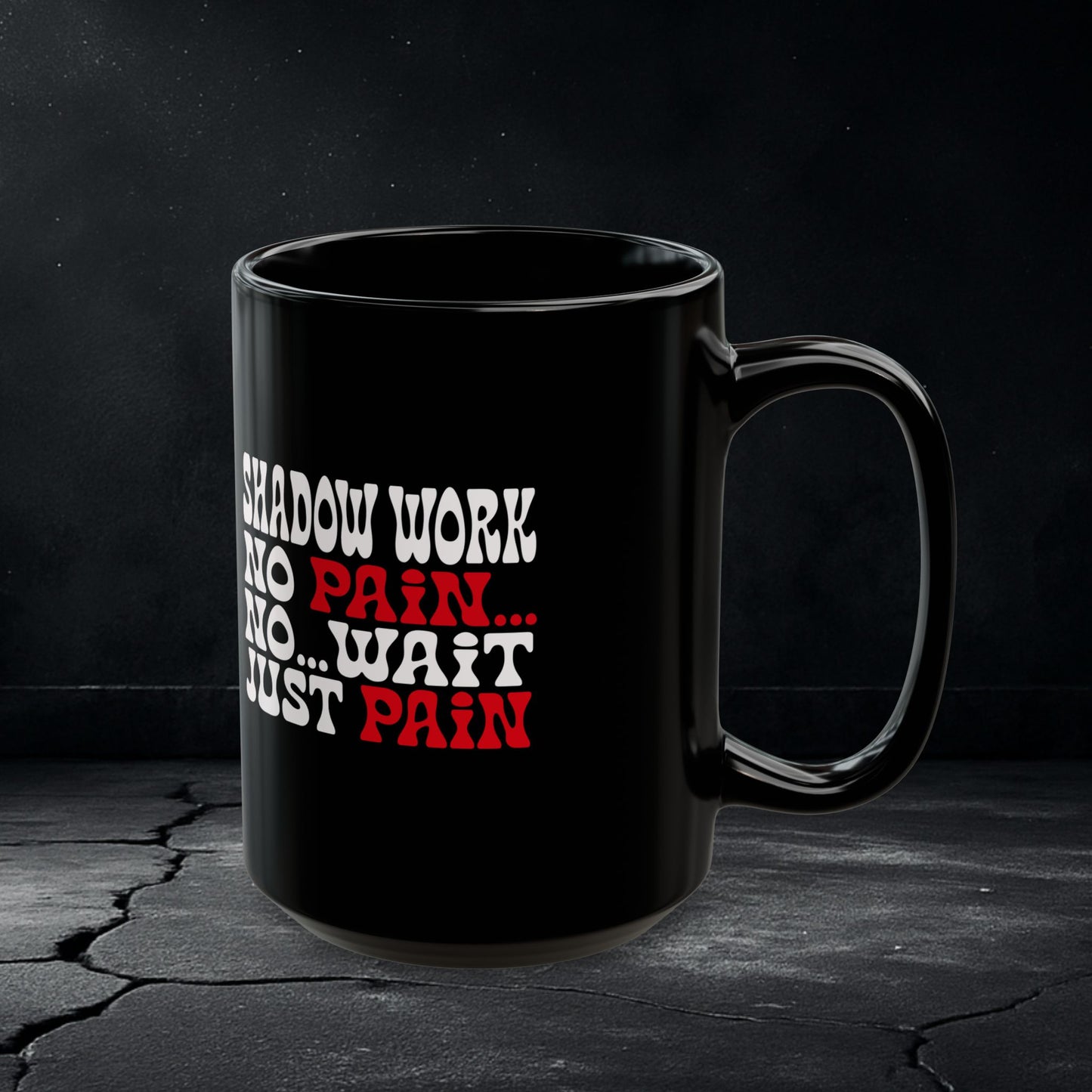 Shadow Work Mug – “No Pain… Just Pain” Funny Healing Cup